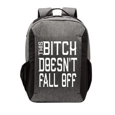 Funny THIS BITCH DOESN'T FALL OFF Vector Backpack