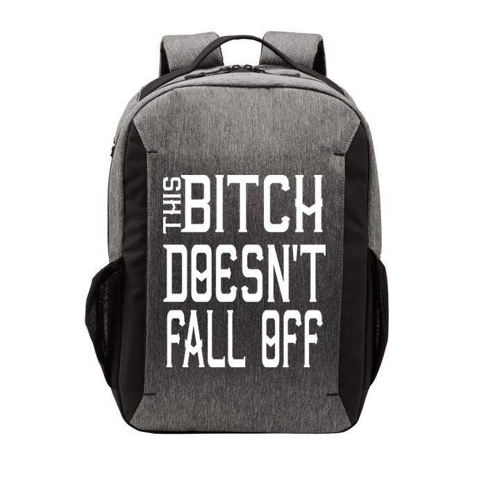 Funny THIS BITCH DOESN'T FALL OFF Vector Backpack