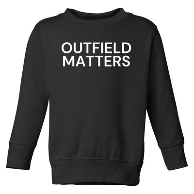 Funny Travel Baseball Outfield Matters Outfielders Toddler Sweatshirt