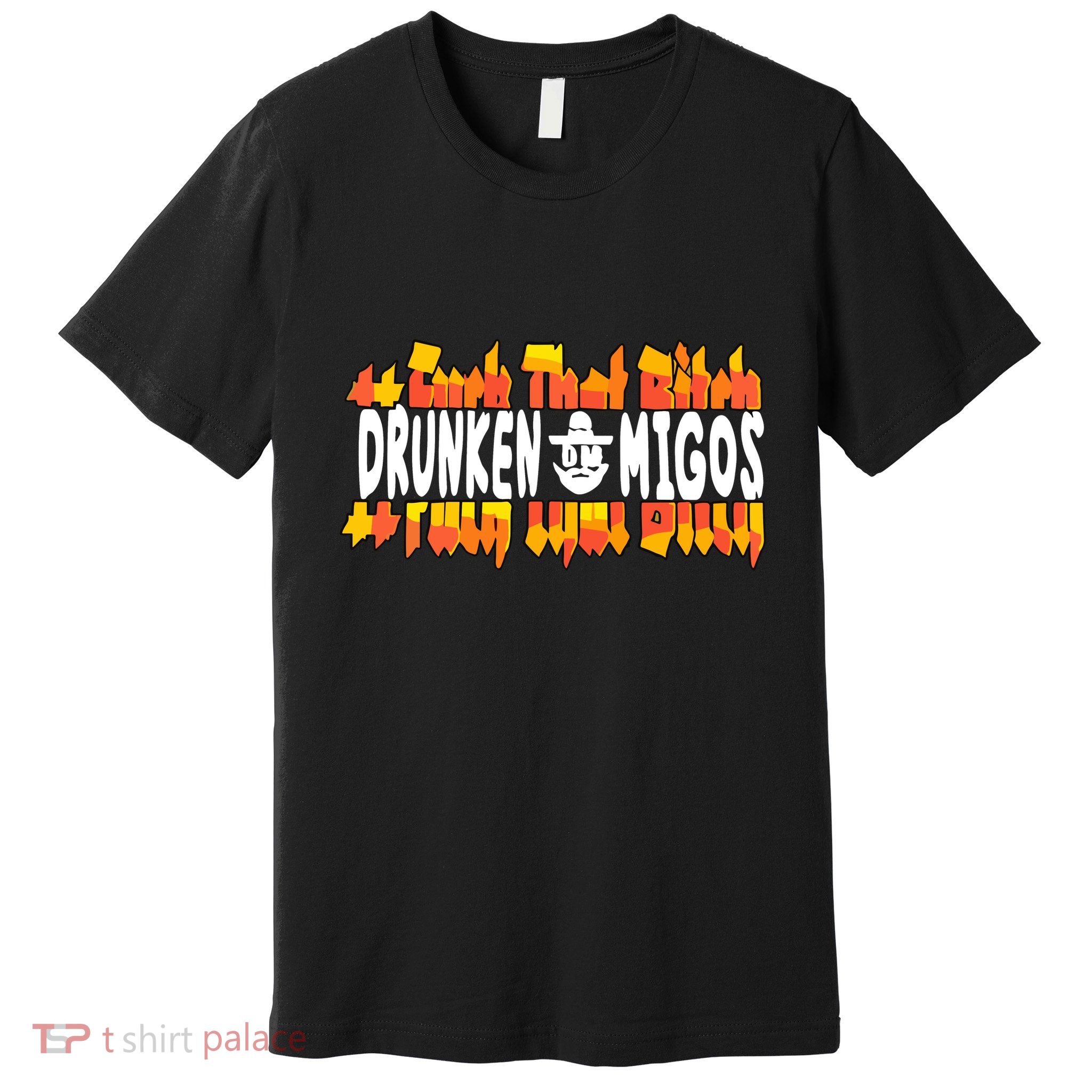 Fuck The Bitch Drunken M.I.G.O.S Premium T-Shirt