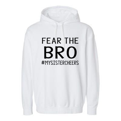 Fear The Bro Mysistercheers Cheerleader Gift Garment-Dyed Fleece Hoodie