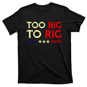 Funny Too Big To Rig 2024 T-Shirt