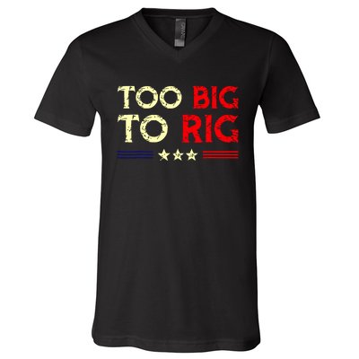 Funny Too Big To Rig 2024 V-Neck T-Shirt