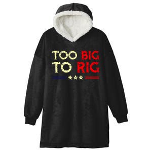 Funny Too Big To Rig 2024 Hooded Wearable Blanket