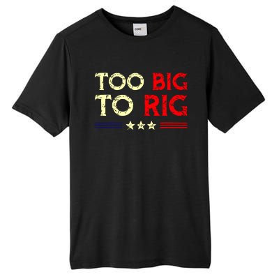 Funny Too Big To Rig 2024 Tall Fusion ChromaSoft Performance T-Shirt