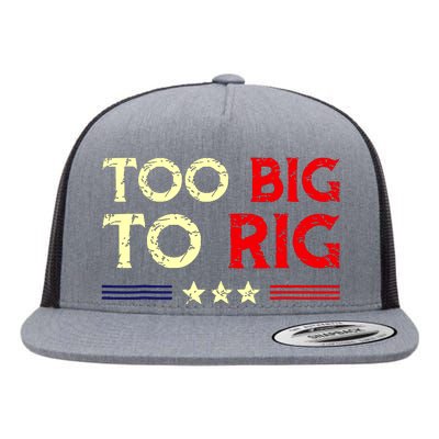 Funny Too Big To Rig 2024 Flat Bill Trucker Hat