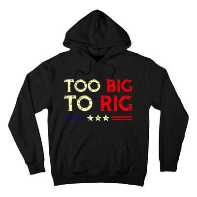 Funny Too Big To Rig 2024 Tall Hoodie