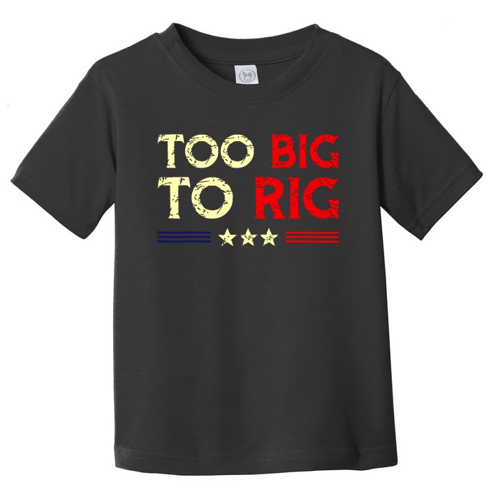 Funny Too Big To Rig 2024 Toddler T-Shirt