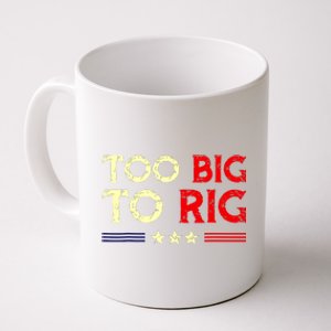 Funny Too Big To Rig 2024 Coffee Mug