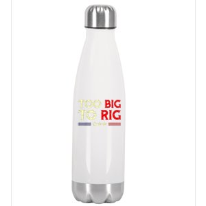 Funny Too Big To Rig 2024 Stainless Steel Insulated Water Bottle