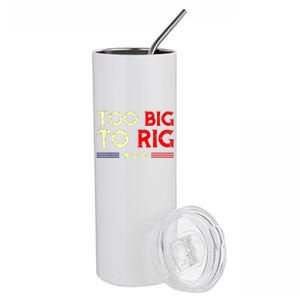 Funny Too Big To Rig 2024 Stainless Steel Tumbler