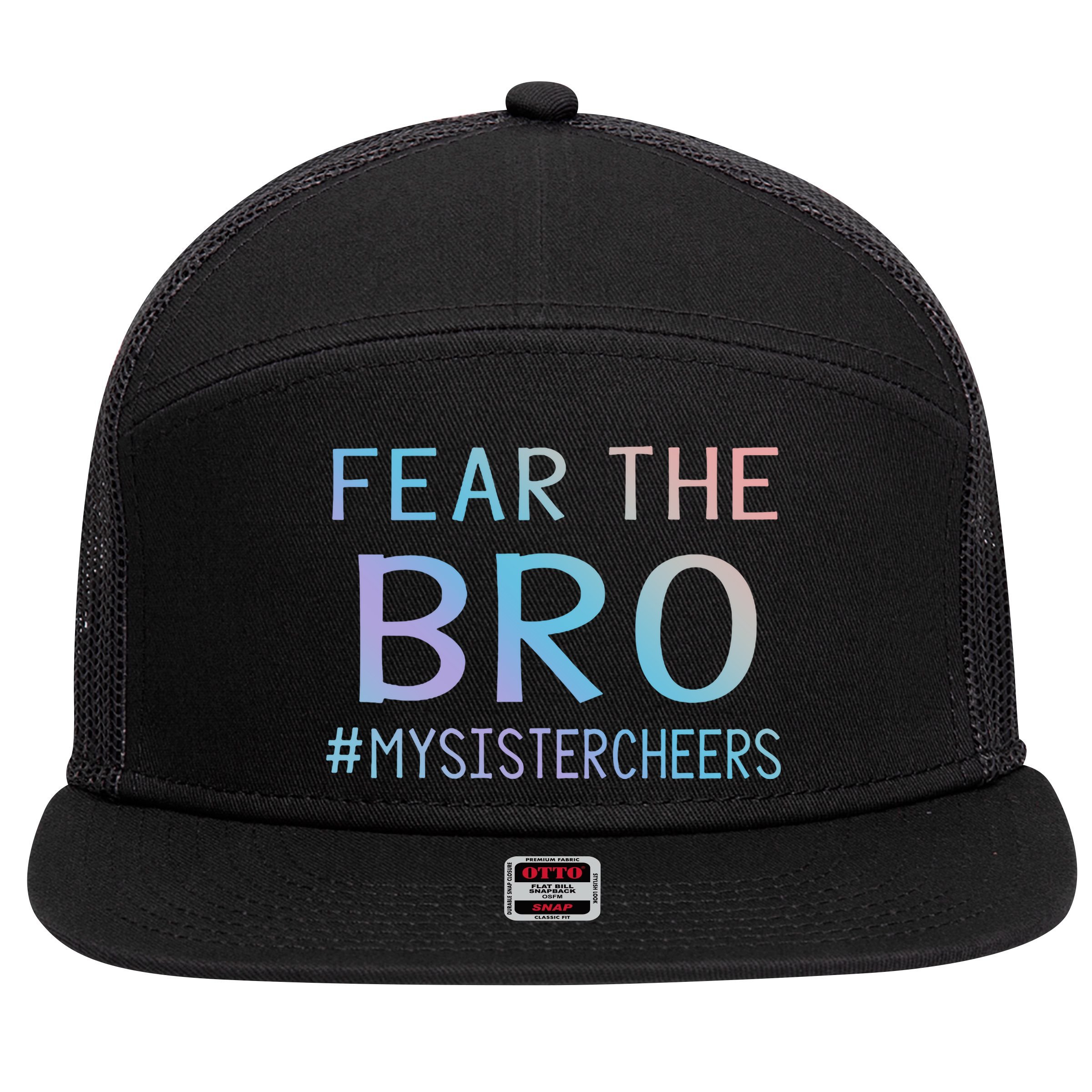 Fear The Bro Mysistercheers Cheerleader Meaningful Gift 7 Panel Mesh Trucker Snapback Hat