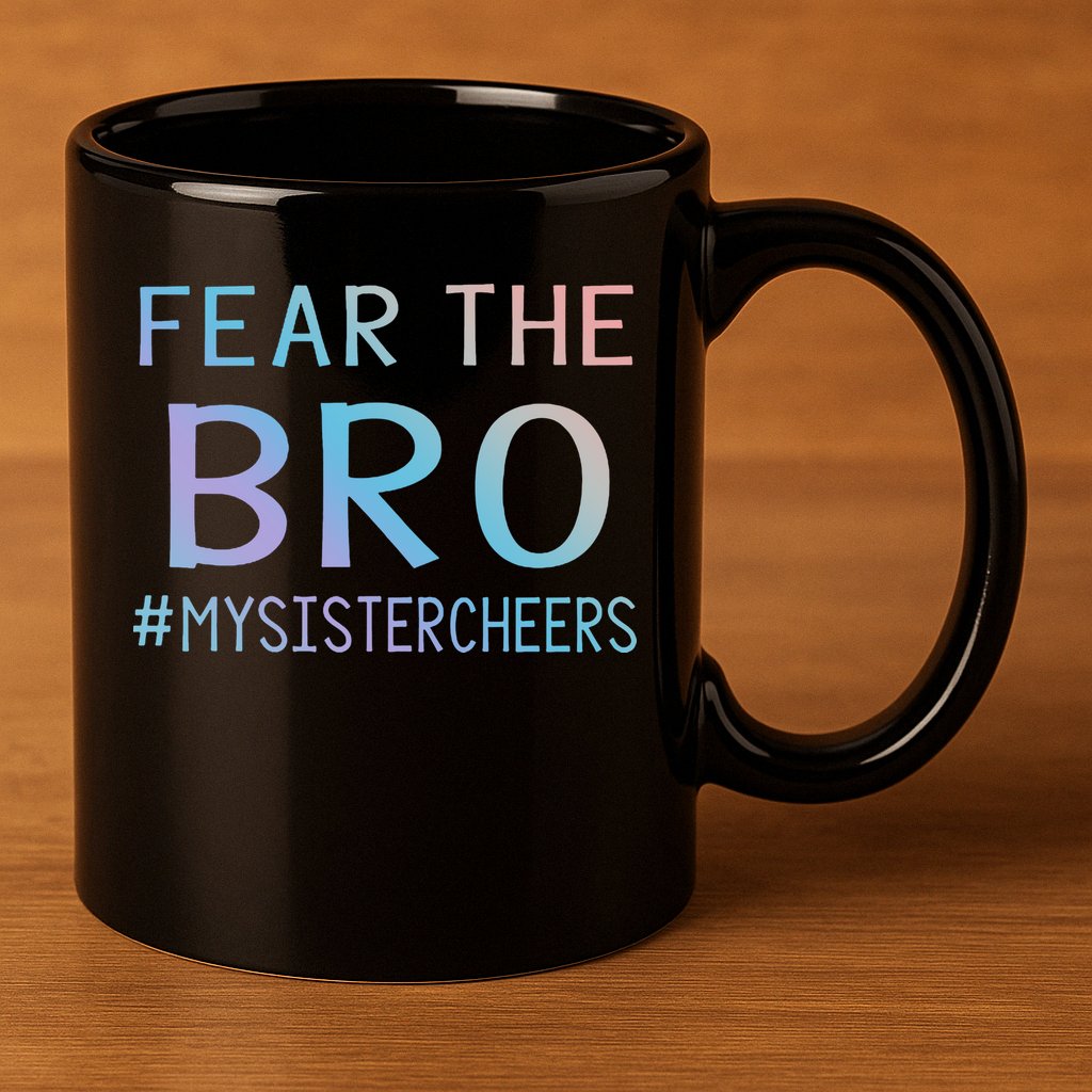 Fear The Bro Mysistercheers Cheerleader Meaningful Gift 11oz C Handle Ceramic Mug