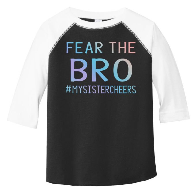 Fear The Bro Mysistercheers Cheerleader Meaningful Gift Toddler Fine Jersey T-Shirt