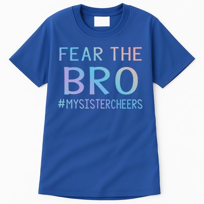 Fear The Bro Mysistercheers Cheerleader Meaningful Gift Tall T-Shirt