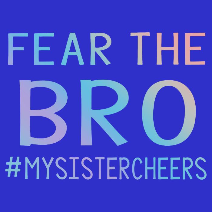 Fear The Bro Mysistercheers Cheerleader Meaningful Gift Premium T-Shirt