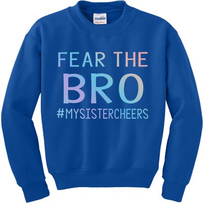 Fear The Bro Mysistercheers Cheerleader Meaningful Gift Kids Sweatshirt