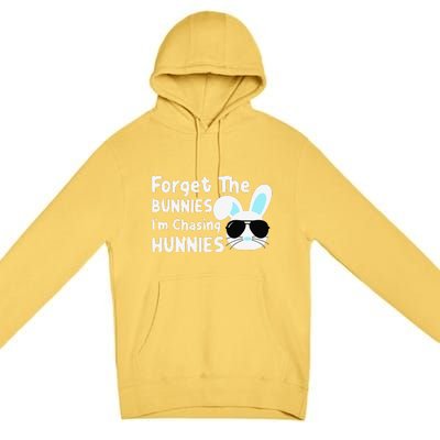 Forget The Bunnies Im Chasing Hunnies Easter Bunnies Premium Pullover Hoodie