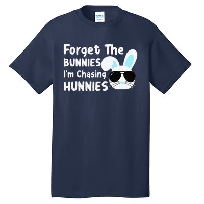 Forget The Bunnies Im Chasing Hunnies Easter Bunnies Tall T-Shirt