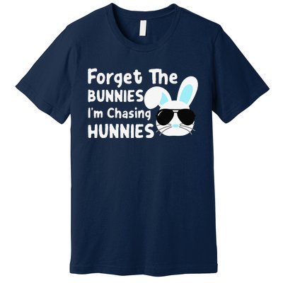 Forget The Bunnies Im Chasing Hunnies Easter Bunnies Premium T-Shirt