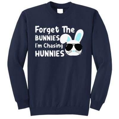 Forget The Bunnies Im Chasing Hunnies Easter Bunnies Tall Sweatshirt