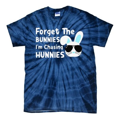 Forget The Bunnies Im Chasing Hunnies Easter Bunnies Tie-Dye T-Shirt