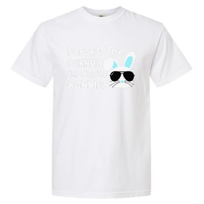 Forget The Bunnies Im Chasing Hunnies Easter Bunnies Garment-Dyed Heavyweight T-Shirt