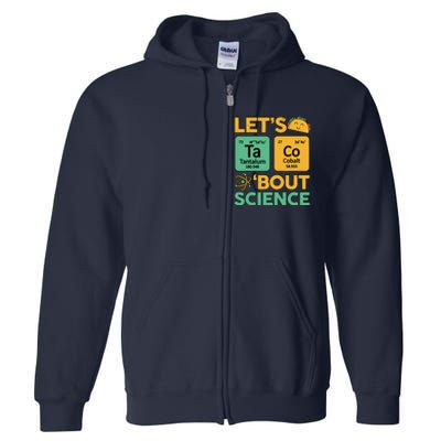 Funny Taco Bout Scienceshirt Tuesday Chemistry Stem Teacher Full Zip Hoodie