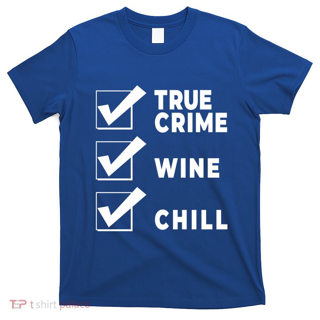 Funny True Crime Checklist Gift Design For Lovers Junkies Meaningful Gift T-Shirt