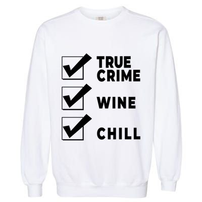Funny True Crime Checklist Gift Design For Lovers Junkies Meaningful Gift Garment-Dyed Sweatshirt