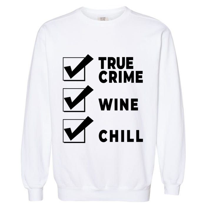 Funny True Crime Checklist Gift Design For Lovers Junkies Meaningful Gift Garment-Dyed Sweatshirt