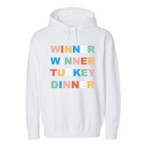 Funny Thanksgiving Christmas Winner Winner Turkey Dinner Cute Gift Garment-Dyed Fleece Hoodie