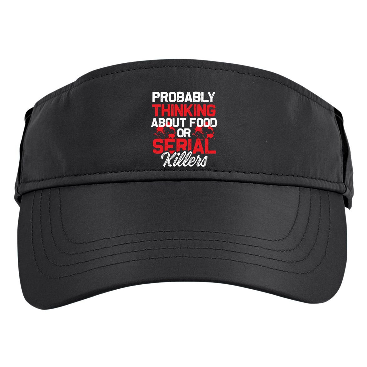 Funny True Crime Thinking About Food Or Serial Killers Great Gift Adult Drive Performance Visor