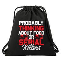 Funny True Crime Thinking About Food Or Serial Killers Great Gift Drawstring Bag