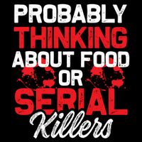 Funny True Crime Thinking About Food Or Serial Killers Great Gift Flat Bill Trucker Hat