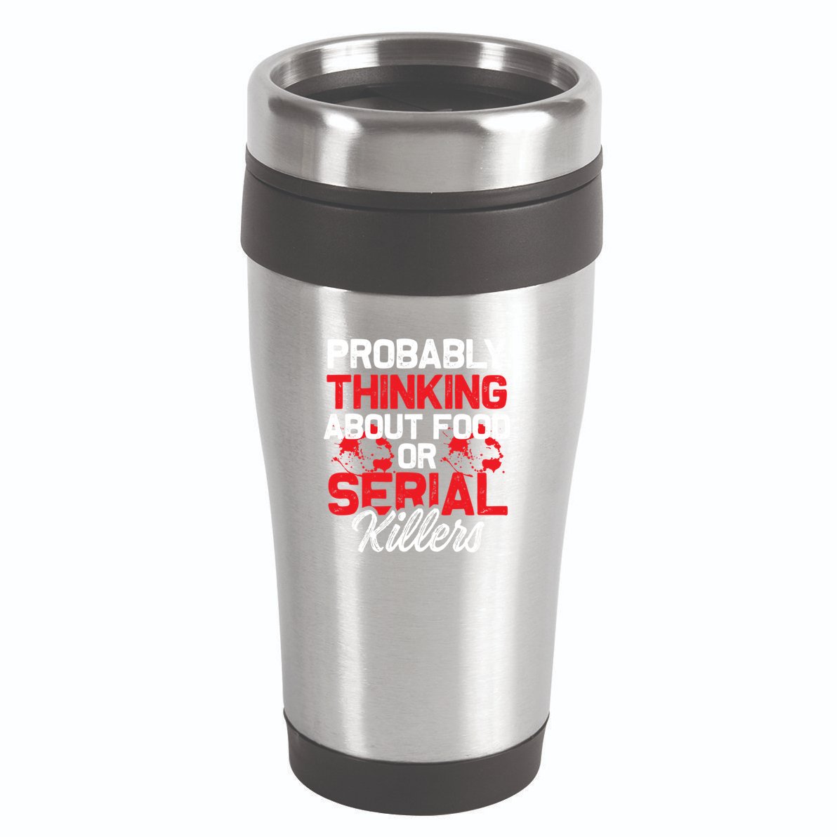 Funny True Crime Thinking About Food Or Serial Killers Great Gift 16oz Travel Tumbler
