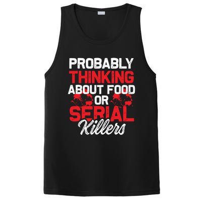 Funny True Crime Thinking About Food Or Serial Killers Great Gift PosiCharge Competitor Tank