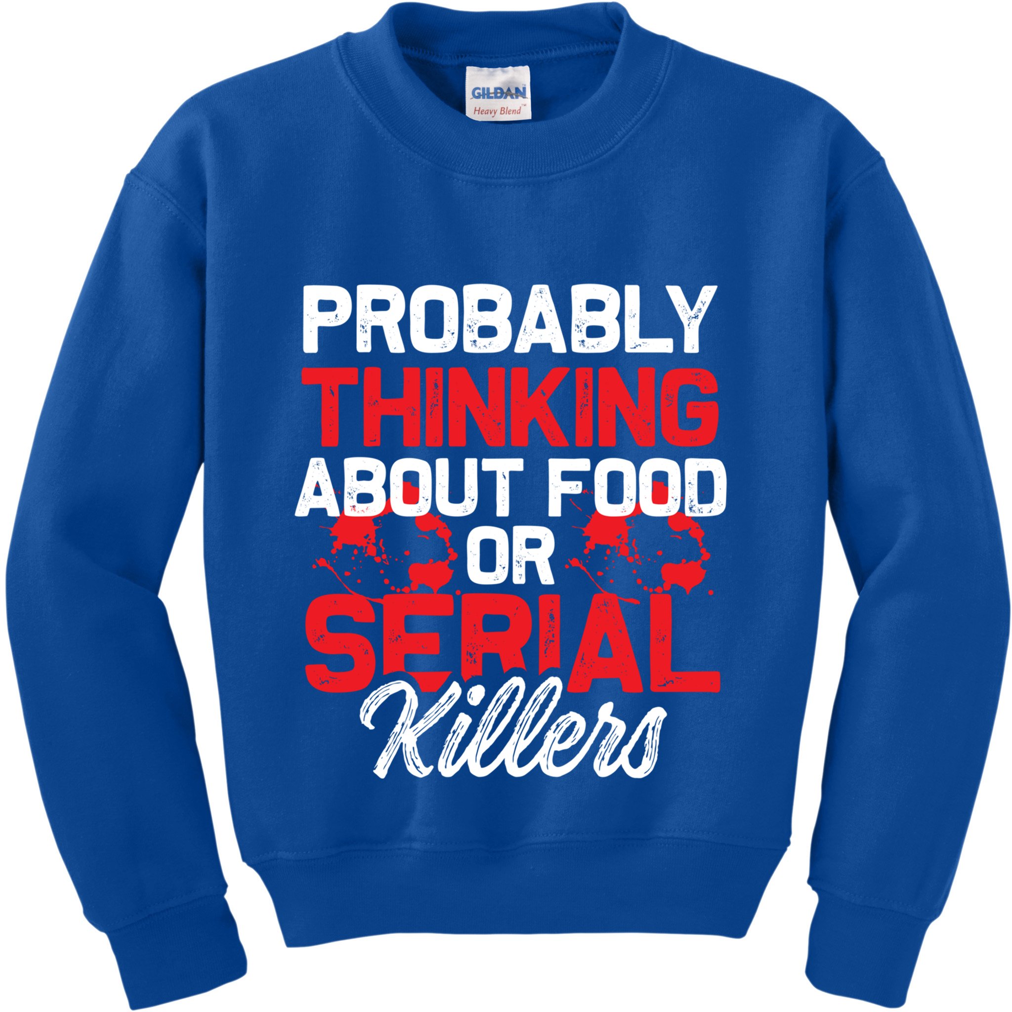 Funny True Crime Thinking About Food Or Serial Killers Great Gift Kids Sweatshirt