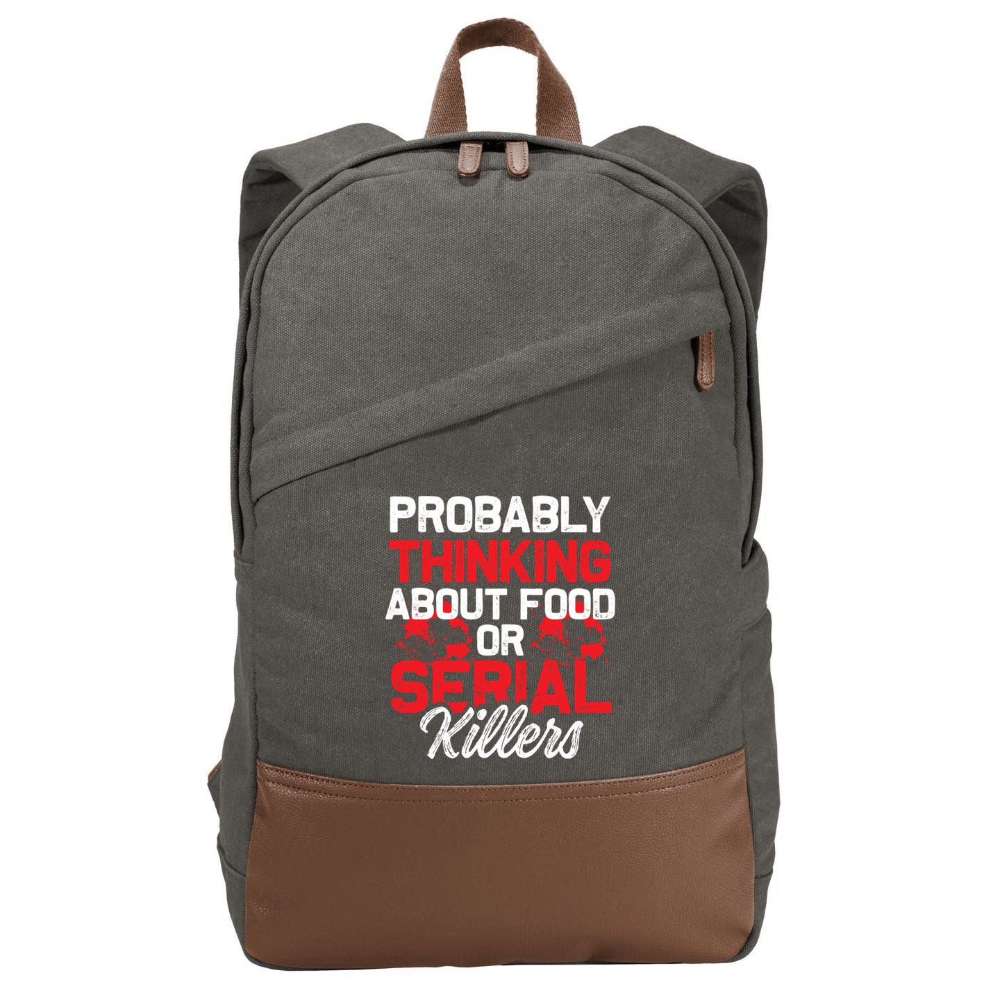 Funny True Crime Thinking About Food Or Serial Killers Great Gift Cotton Canvas Backpack