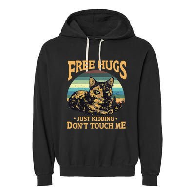 Free Tortoiseshell Cat Hugs Just Kidding Dont Touch Me Garment-Dyed Fleece Hoodie