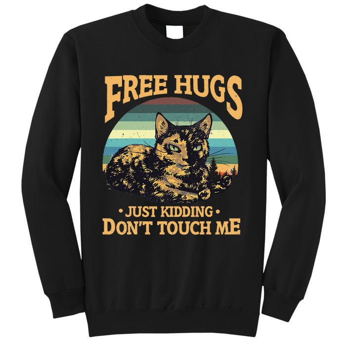 Free Tortoiseshell Cat Hugs Just Kidding Dont Touch Me Sweatshirt