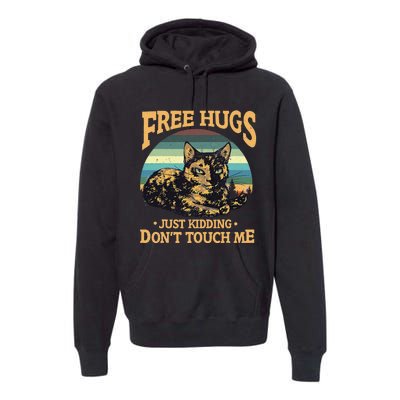 Free Tortoiseshell Cat Hugs Just Kidding Dont Touch Me Premium Hoodie