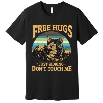 Free Tortoiseshell Cat Hugs Just Kidding Dont Touch Me Premium T-Shirt