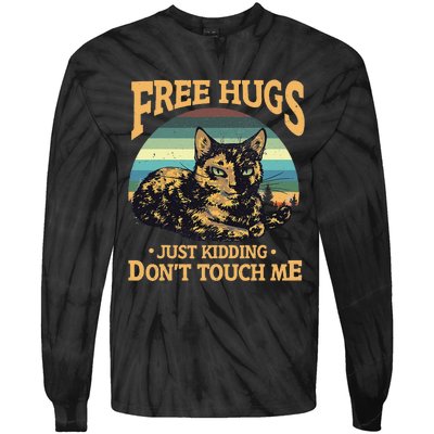 Free Tortoiseshell Cat Hugs Just Kidding Dont Touch Me Tie-Dye Long Sleeve Shirt