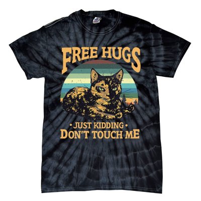 Free Tortoiseshell Cat Hugs Just Kidding Dont Touch Me Tie-Dye T-Shirt