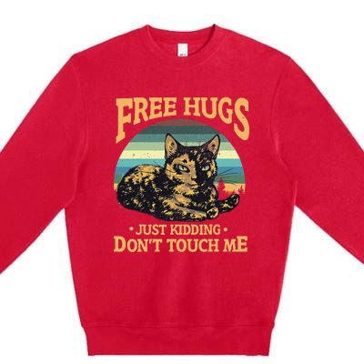 Free Tortoiseshell Cat Hugs Just Kidding Dont Touch Me Premium Crewneck Sweatshirt