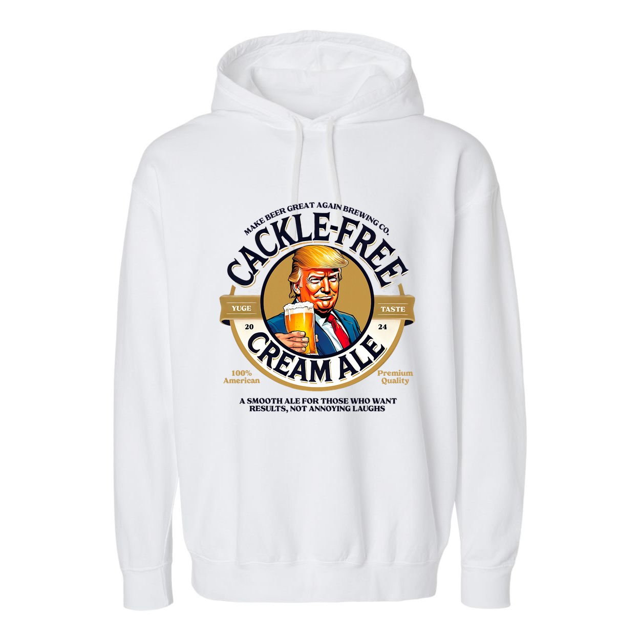 Funny Trump Cackle Free Cream Ale Beer Pun For Trump Support Garment-Dyed Fleece Hoodie