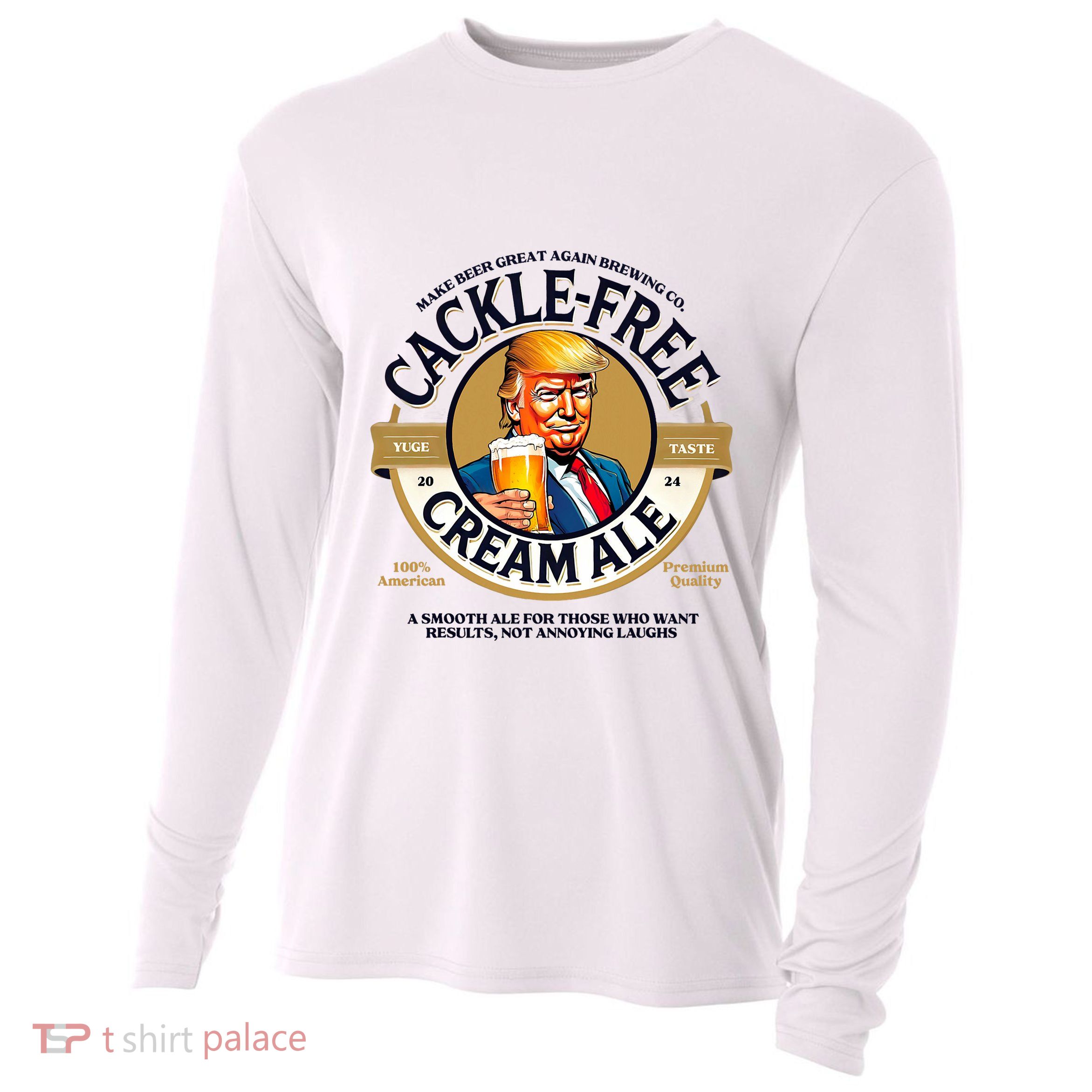 Funny Trump Cackle Free Cream Ale Beer Pun For Trump Support Cooling Performance Long Sleeve Crew