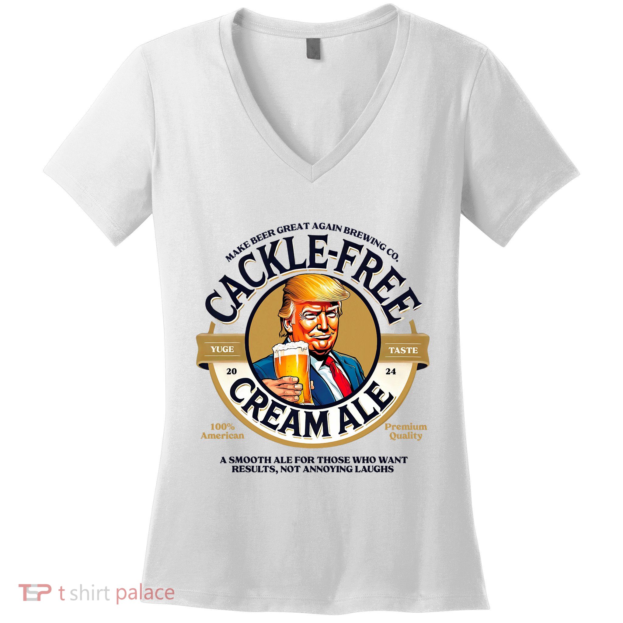 Funny Trump Cackle Free Cream Ale Beer Pun For Trump Support Women's V-Neck T-Shirt
