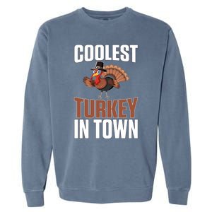 Funny Thanksgiving Coolest Turkey In Town Great Gift Garment-Dyed Sweatshirt